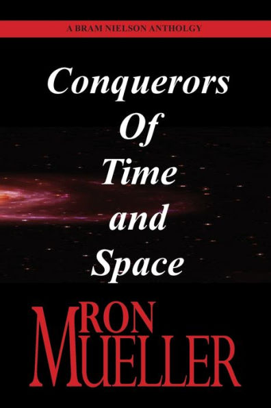 Bram Nielson Anthology: Conquerors Of Time And Space