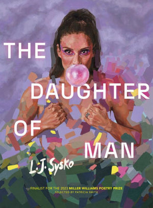 The Daughter Of Man (Miller Williams Poetry Prize)