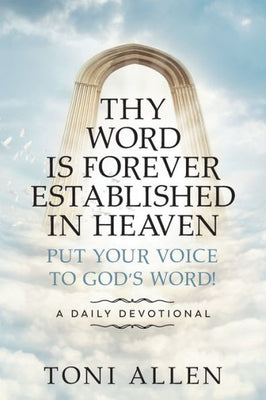 Thy Word Is Forever Established In Heaven: Put Your Voice To God'S Word! A Daily Devotional