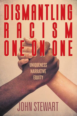 Dismantling Racism One On One: Uniqueness Narrative Equity