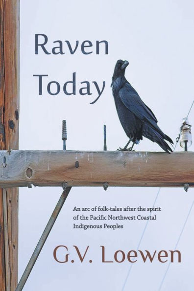 Raven Today: An Arc Of Folk-Tales After The Spirit Of The Pacific Northwest Coastal Indigenous Peoples