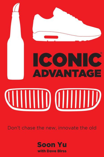 Iconic Advantage®: No persiga lo nuevo, innove lo viejo