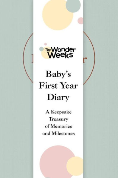 Wonder Weeks Baby'S First Year Diary: A Keepsake Treasury Of Memories And Milestones
