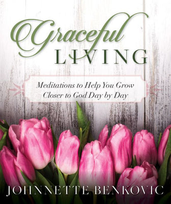 Graceful Living: Meditations to Help You Grow Closer to God Day by Day