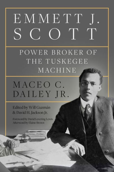 Emmett J. Scott: Power Broker Of The Tuskegee Machine (Afro-Texans)