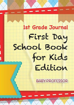 1st Grade Journal | First Day School Book for Kids Edition