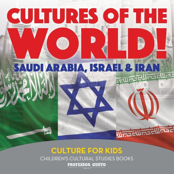 Cultures of the World! Saudi Arabia, Israel & Iran - Culture for Kids - Children's Cultural Studies Books