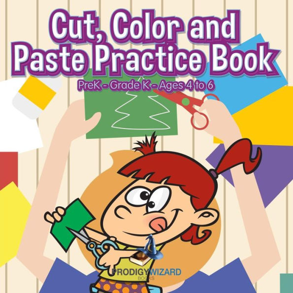 Cut, Color and Paste Practice Book | PreK–Grade K - Ages 4 to 6