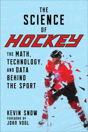 The Science Of Hockey: The Math, Technology, And Data Behind The Sport