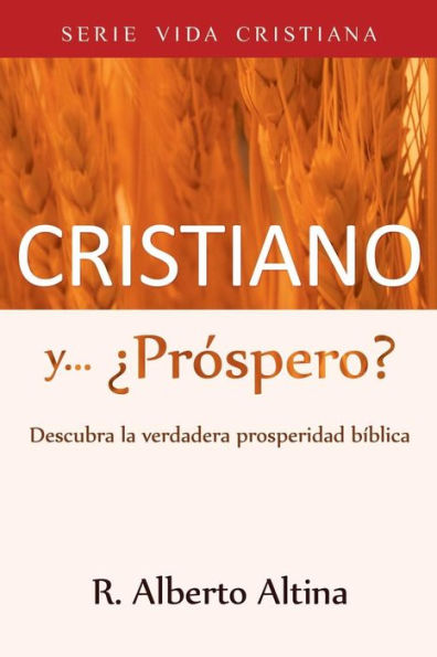 Cristiano y... ¿Próspero?: Descubra la verdadera prosperidad bíblica (3) (Vida Cristiana) (Spanish Edition)