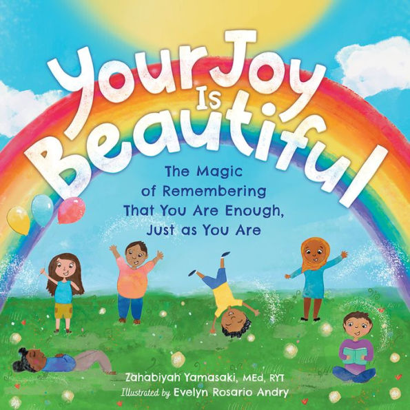 Your Joy Is Beautiful: The Magic Of Remembering That You Are Enough, Just As You Are