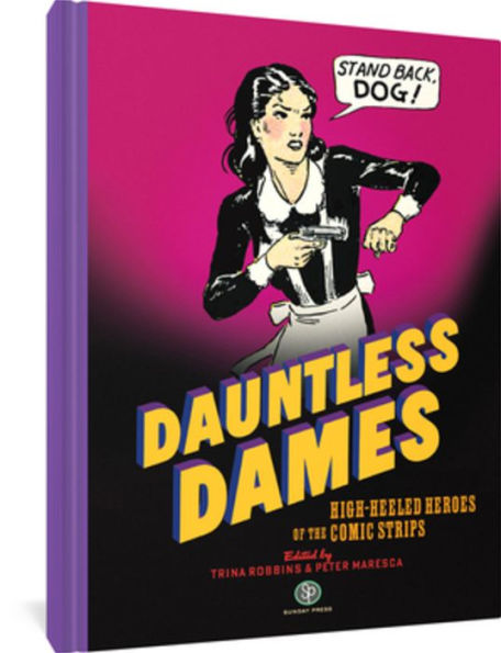 Dauntless Dames: High-Heeled Heroes Of The Comic Strips