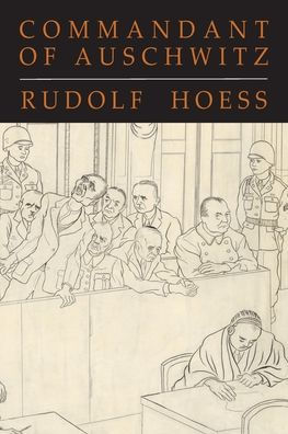 Commandant Of Auschwitz: The Autobiography Of Rudolf Hoess