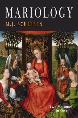 Mariology: Two Volumes In One