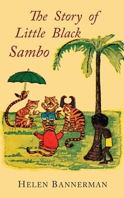 La historia del pequeño Sambo negro: facsímil en color de la primera edición ilustrada estadounidense