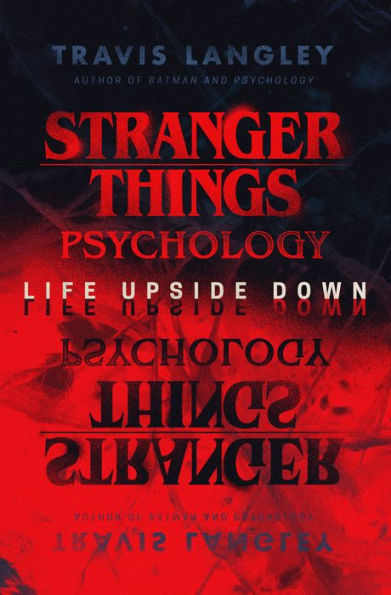 Stranger Things Psychology: Life Upside Down (Popular Culture Psychology)