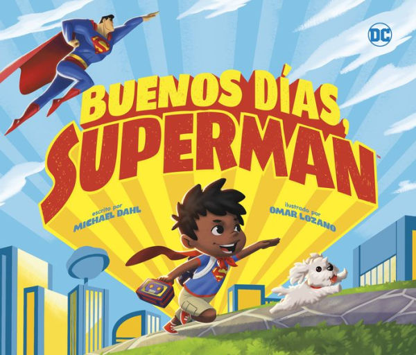 Buenos Días, Superman/ Good Morning, Superman (Superhéroes De Dc/ Dc Super Heroes) (Spanish Edition) (Superhéroes De Dc / Dc Super Heroes) (Superhéroes De Dc/ Dc Super Heroes)