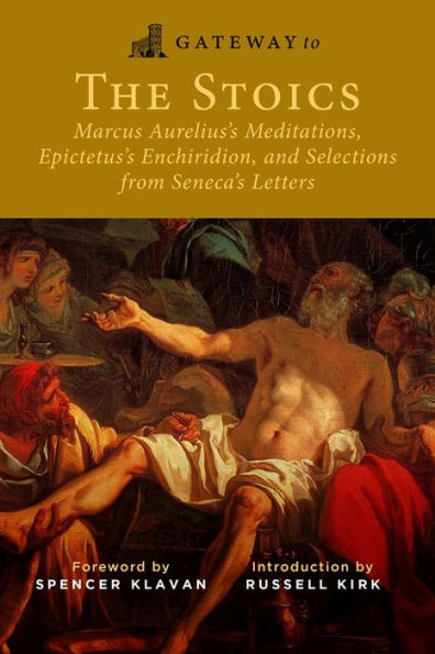 Puerta de entrada a los estoicos: las meditaciones de Marco Aurelio, el Enchiridion de Epicteto y selecciones de las cartas de Séneca