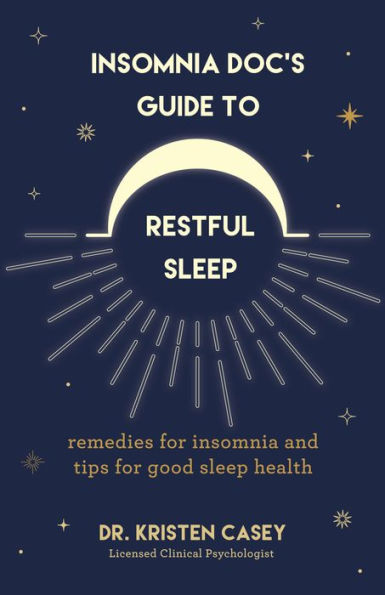 Insomnia Doc’S Guide To Restful Sleep: Remedies For Insomnia And Tips For Good Sleep Health (Lack Of Sleep Or Sleep Deprivation Help)