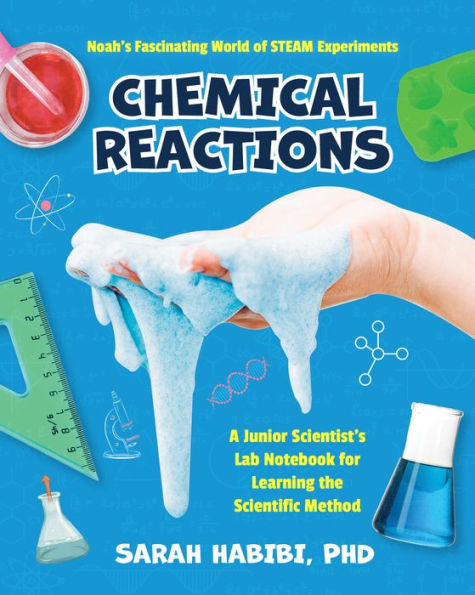 Noah’S Fascinating World Of Steam Experiments: Chemical Reactions (Experiments For Ages 8-12)