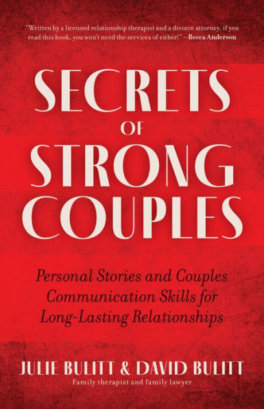 Secrets Of Strong Couples: Personal Stories And Couples Communication Skills For Long-Lasting Relationships (Family Health And Mate-Seeking, Relationship Expert) (Couples Gift)