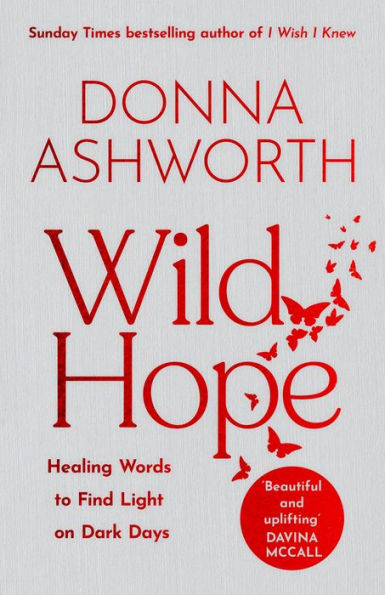 Wild Hope: Healing Words To Find Light On Dark Days (Poetry Wisdom That Comforts, Guides, And Heals)