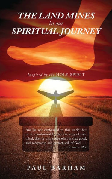 The Land Mines In Our Spiritual Journey: A Spiritual Manual Inspired By The Holy Spirit