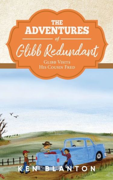 The Adventures Of Glibb Redundant: Glibb Visits His Cousin Fred