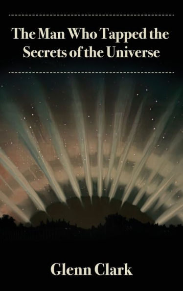 The Man Who Tapped The Secrets Of The Universe - 9781684931026