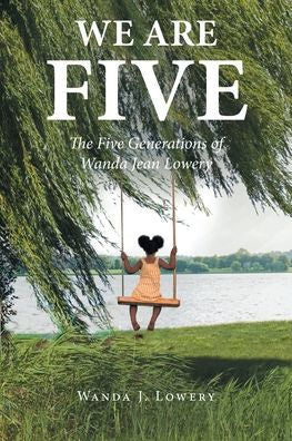 We Are Five: The Five Generations Of Wanda Jean Lowery