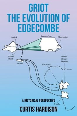 Griot The Evolution Of Edgecombe: A Historical Perspective