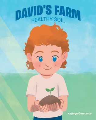 David's Farm: Healthy Soil