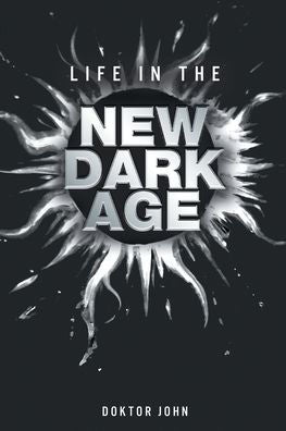 Life In The New Dark Age