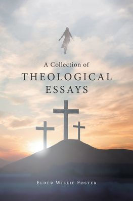 A Collection Of Theological Essays