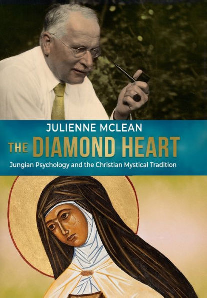 The Diamond Heart: Jungian Psychology And The Christian Mystical Tradition