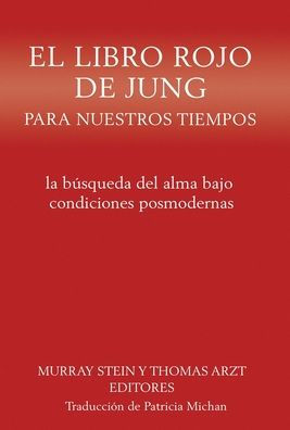 El Libro Rojo De Jung Para Nuestros Tiempos: La Búsqueda Del Alma Bajo Condiciones Posmodernas (Spanish Edition)