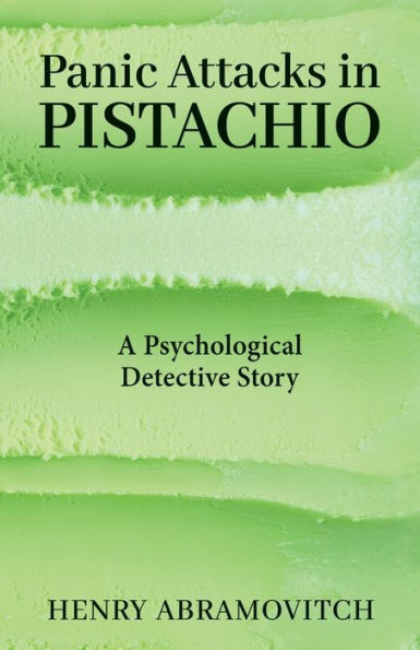 Panic Attacks In Pistachio: A Psychological Detective Story