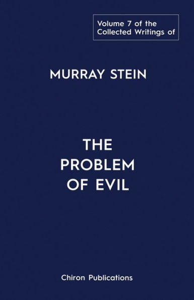 The Collected Writings Of Murray Stein: Volume 7: The Problem Of Evil