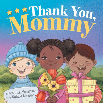 Thank You, Mommy: Heartfelt Tribute Of Gratitude, Appreciation, And Celebration For Selfless Mothers Everywhere (The Gratitude Series)