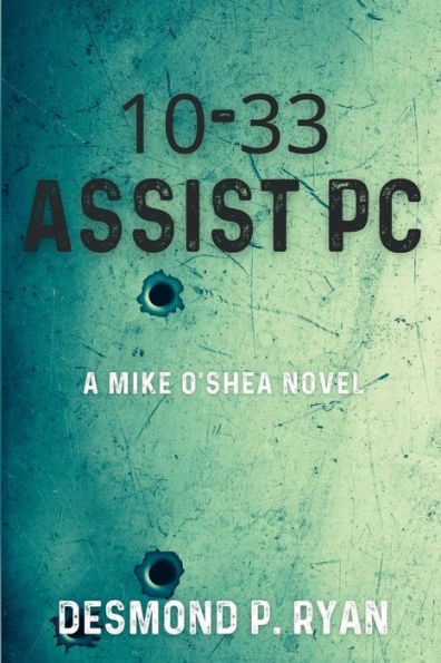 10-33 Assist Pc: A Mike O'Shea Novel