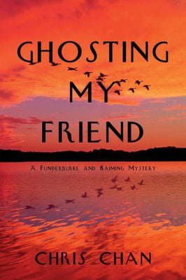 Ghosting My Friend: A Funderburke And Kaiming Mystery