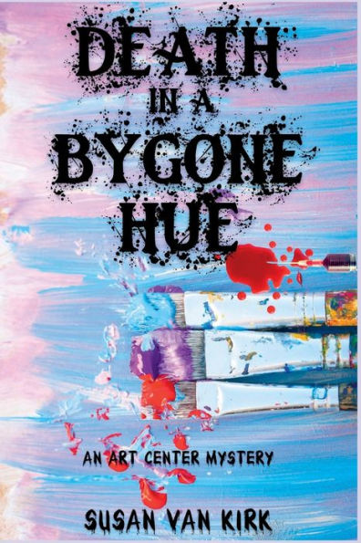 Death In A Bygone Hue: An Art Center Mystery