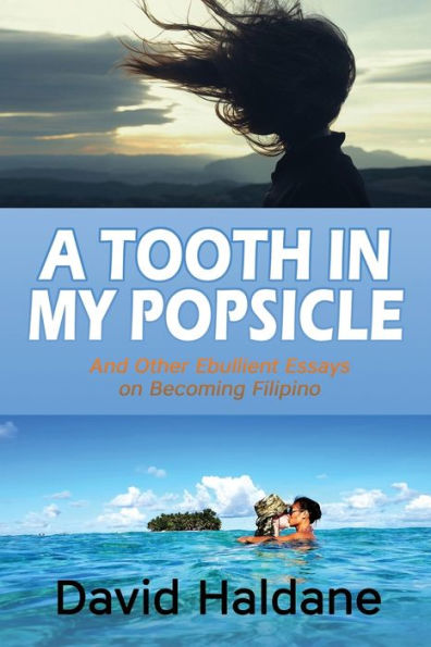 A Tooth In My Popsicle: And Other Ebullient Essays On Becoming Filipino