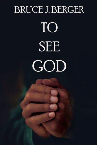 To See God (A Forgiveness And Faith Novel)