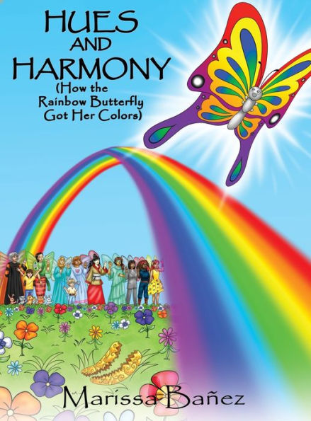 Hues And Harmony: How The Rainbow Butterfly Got Her Colors