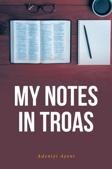 My Notes In Troas