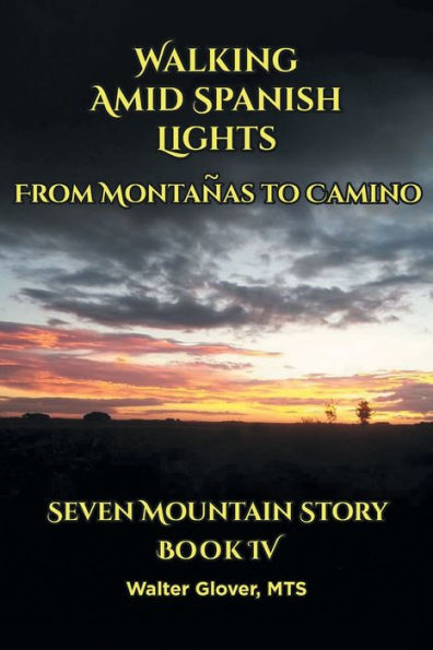 Walking Amid Spanish Lights: From Montanas To Camino