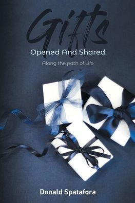 Gifts Opened And Shared: Along The Paths Of Life