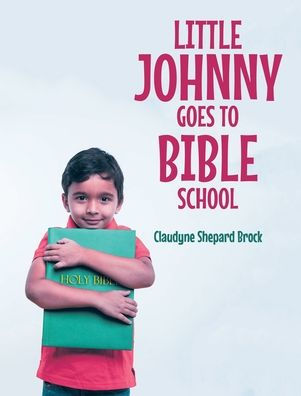 Little Johnny Goes To Bible School - 9781685268848