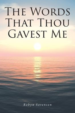 The Words That Thou Gavest Me